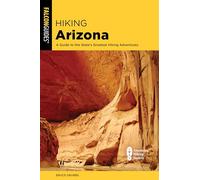 Hiking Arizona: A Guide to the State's Greatest Hiking Adventures