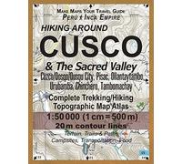 Hiking Around Cusco & the Sacred Valley Peru Inca Empire Complete Trekking/Hiking/walking Topographic Map Atlas Cuzco/Qosqo/qusqu City, Pisac, ... ... 50000: Trails, Hikes & Walks Topographic Map
