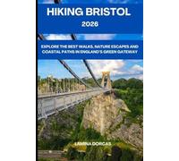 HIKING BRISTOL 2026: Explore the Best Walks, Nature Escapes And Coastal Paths in England’s Green Gateway