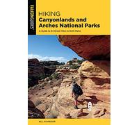 Hiking Canyonlands and Arches National Parks: A Guide to 64 Great Hikes in Both Parks