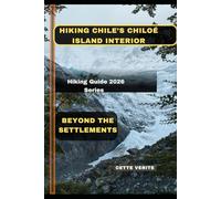 HIKING CHILE’S CHILOÉ ISLAND INTERIOR: Beyond the Settlements