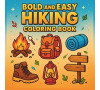 Hiking Coloring Book: Bold and Easy Adventures movement Simple Design for Adults and Kids (Bold & Easy Coloring)