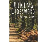 Hiking Crossword Puzzle Book: Crossword Puzzles with Easy to Read Print about Hiking, Trails, Camping, and More | 6x9 inches, 110 pages | 50+ ... Holidays, Leisure, and Nature Lovers