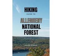 Hiking Guide To Allegheny National Forest: Perfect Trails for Every Adventurer
