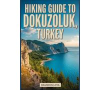 Hiking Guide to Dokuzoluk, Turkey: A Handbook for a Rewarding Hiking Experience.