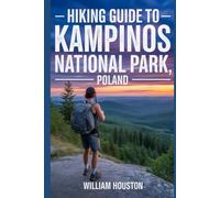Hiking Guide to Kampinos National Park, Poland: A Hiker's Guide to Self-Discovery.