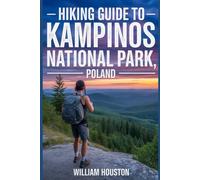 Hiking Guide to Kampinos National Park, Poland: A Hiker's Guide to Self-Discovery.