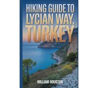 Hiking Guide to Lycian way, Turkey: A Hiker's Guide to Self-Discovery.