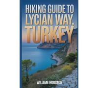 Hiking Guide to Lycian way, Turkey: A Hiker's Guide to Self-Discovery.
