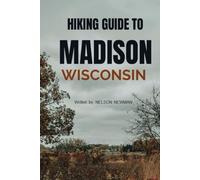 Hiking Guide To Madison Wisconsin: A Hiker’s Dream Come True