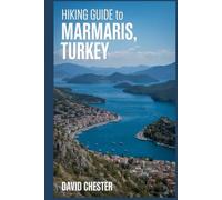 Hiking Guide to Marmaris, Turkey: A book for an enchanting journey, with practical tips to ensure a wonderful trip.