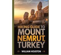 Hiking Guide to Mount Nemrut, Turkey: A Hiker's Guide to Self-Discovery.