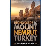 Hiking Guide to Mount Nemrut, Turkey: A Hiker's Guide to Self-Discovery.