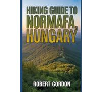 Hiking Guide to Normafa, Hungary: A Handbook for Touring Nature and Hiking.