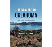 Hiking Guide To Oklahoma: Explore, Exercise, and Enjoy the Outdoors!