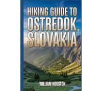 Hiking Guide to Ostredok, Slovakia: A Handbook Exploring Nature for an Exceptional Trek.