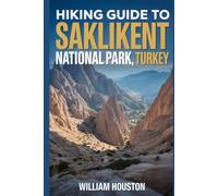 Hiking Guide to Saklikent National Park, Turkey: A Hiker's Guide to Self-Discovery.