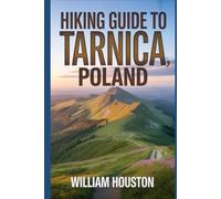 Hiking Guide to Tarnica, Poland: A Handbook for a Rewarding Nature-Hiking Experience.