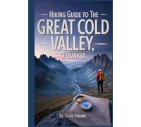 Hiking Guide to the Great Cold Valley, Slovakia: A Comprehensive Book to Explore Nature's Beauty, for a Memorable Experience.
