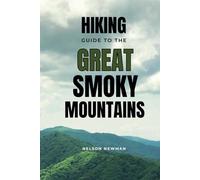 Hiking Guide To The Great Smoky Mountains: Explore, Exercise, and Enjoy the Outdoors!