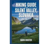 Hiking Guide to The Silent Valley, Slovakia: A Comprehensive Book to Explore Nature's Beauty, for a Memorable Experience.