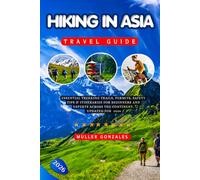 Hiking In Asia Travel Guide 2026: Essential Trekking Trails, Permits, Safety Tips & Itineraries for Beginners and Experts Across the Continent, Updated for 2026
