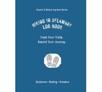 Hiking In Delaware Log Book: Track Your Trails. Record Your Journey.