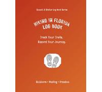 Hiking In Florida Log Book: Track Your Trails. Record Your Journey.