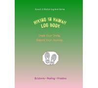 Hiking In Hawaii Log Book: Track Your Trails. Record Your Journey.