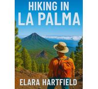 HIKING IN LA PALMA: A Trail-by-Trail Guide to La Palma’s Natural Beauty, Volcanoes, and Unforgettable Adventures