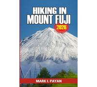 Hiking in Mount Fuji 2026: Discover Best Routes, Climbing Season Planning, Crowd Strategy & Practical Tips for a Safer Mount Fuji Experience