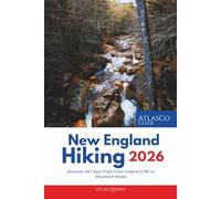 HIKING IN NEW ENGLAND 2026: Discover 50+ Epic Trails from Coastal Cliffs to Mountain Peaks-Complete 2026 Guide to Waterfalls, Fall Foliage, Family ... Backpacking Adventures across All Six States