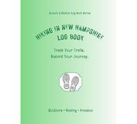 Hiking In New Hampshire Log Book: Track Your Trails. Record Your Journey.