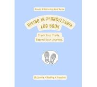 Hiking In Pennsylvania Log Book: Track Your Trails. Record Your Journey.