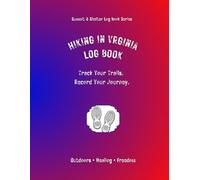 Hiking In Virginia Log Book: Track Your Trails. Record Your Journey.