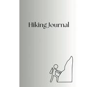 Hiking Journal: A Guided Notebook for Planning Trips, Recording Trails, Terrain, Wildlife, and Unforgettable Adventures | 6x9in. | 50 Pages