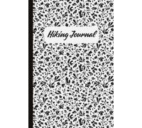 Hiking Journal: A Notebook for Planning Trips, Tracking Trails, Terrain, Wildlife, and Unforgettable Adventures | 6x9in. | 50 Pages