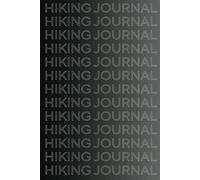 Hiking Journal: A Notebook for Planning Trips, Tracking Trails, Terrain, Wildlife, and Unforgettable Adventures | 6x9in. | 50 Pages