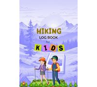 Hiking Journal for Kids: Outdoor Adventure Tracker: Fun Games, Creative Prompts, and Trail Logs for Little Explorers