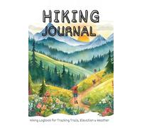 Hiking journal: Hiking Logbook for Tracking Trails, Elevation & Weather