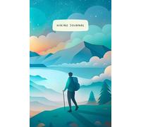 Hiking Journal: Ideal for hiking, trekking, mountain, and outdoor excursion enthusiasts. Record information about the trails you've hiked and your memories. Convenient compact size and flexible cover.
