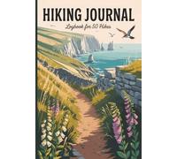 Hiking Journal: Logbook for 50 Hikes