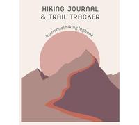 Hiking Journal & Trail Logbook - Blush Trail Edition: A Hiking Log Book, Trail Tracker and Adventure Planner for Women Who Hike