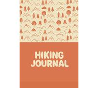 Hiking Journal: Trail Logbook with Prompts for Distance, Time, Weather and Notes | A Gift for Men, Women, and Teens |6"x9" 110 pages