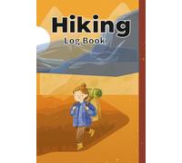 Hiking Log Book: Personal Hiking Journal for Recording Hikes Nature Notes Distances and Scenic Memories
