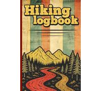 Hiking Logbook: Document Your Routes, Trails, and Outdoor Memories