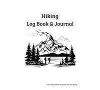 Hiking Logbook & Journal: With Prompts to Write In,To Remember Your Walking Trail Adventures Anywhere In The World,Gift Idea for Outdoors, Camping, Travels