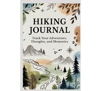 Hiking Logbook: Premium Travel Journal for Hikers & Outdoor Adventures: Track Trails, Weather, Difficulty, Notes, and Memories - 6x9 Inch