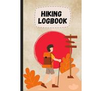 Hiking Logbook: Record Your Hiking Adventures & Outdoor Memories