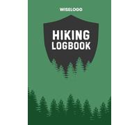 Hiking Logbook: Record Your Outdoor Adventures and Memories: Perfect for Hiking, Trekking, Backpacking, Camping, and Outdoor Adventures